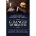 The Collected Supernatural and Weird Fiction of G. Ranger Wormser: Fourteen Short Stories of the Strange and Unusual Including 'The Devil's Leap', 'Th
