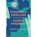Threshold Dwellers in the Age of Global Pandemic