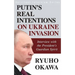 Putin's Real Intentions on Ukraine Invasion