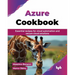 Azure Cookbook: Essential recipes for cloud automation and secure cloud solutions (English Edition)
