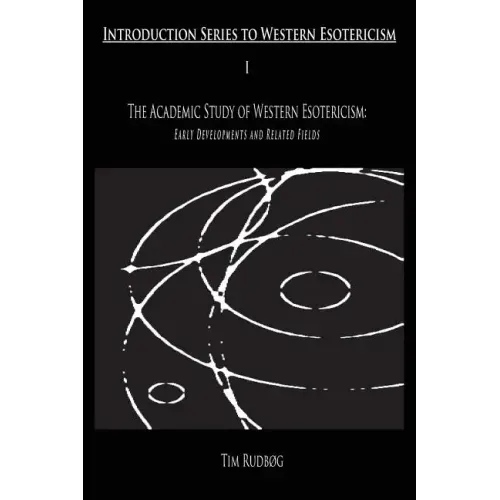 The Academic Study of Western Esotericism: Early Developments and Related Fields