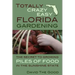 Totally Crazy Easy Florida Gardening: The Secret to Growing Piles of Food in the Sunshine State
