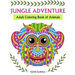 Jungle Adventure: Adult Coloring Book of Animals