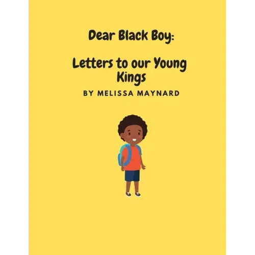Dear Black Boy: Letters to our Young Kings