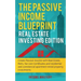 The Passive Income Blueprint: Real Estate Investing Edition: Create Passive Income with Real Estate, Reits, Tax Lien Certificates and Residential an