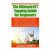 The Ultimate EFT Tapping Guide for Beginners: Discover How to Use the Emotional Freedom Technique to Accomplish Weight Loss, Conquer Emotional Problem