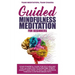 Guided mindfulness meditation for beginners: Your powerful guide for self-healing that allows you to overcome stress, anxiety and panic attack like a