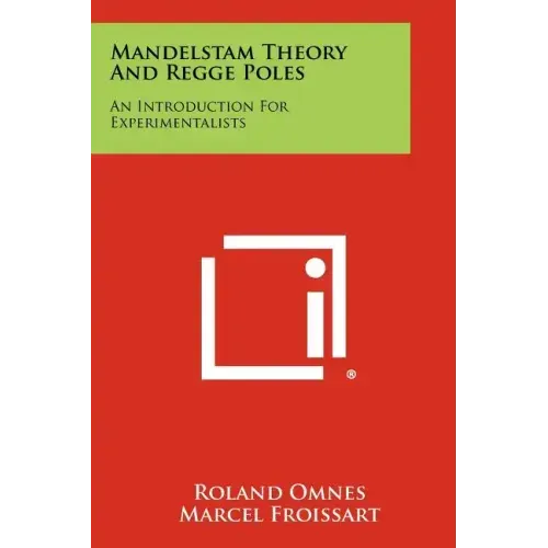 Mandelstam Theory And Regge Poles: An Introduction For Experimentalists