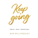 Keep Going: Press. Pray. Persevere.