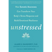 Unstressed: How Somatic Awareness Can Transform Your Body's Stress Response and Build Emotional Resilience