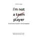 I'M Not a Taem Player: (A Book About Business-With Photographs)