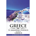 Greece: Greece Travel Guide: 51 Amazing Things to Do in Greece
