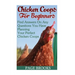 Chicken Coops For Beginners: Find Answers On Any Questions You Have Planning Your Perfect Chicken Coops: (Building Chicken Coops, DIY Projects)