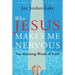 Why Jesus Makes Me Nervous: Ten Alarming Words of Faith