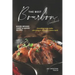 The Best Bourbon Cookbook: Booze-Infused Sweet & Savory Recipes - Everything tastes better with Bourbon, America's Native Spirit!