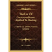 The Law of Correspondences Applied to Healing: A Course of Seven Practical Lessons