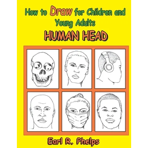 How to Draw for Children and Young Adults: Human Head