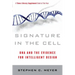 Signature in the Cell: DNA and the Evidence for Intelligent Design