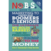 No B.S. Guide to Marketing to Leading Edge Boomers & Seniors: The Ultimate No Holds Barred Take No Prisoners Roadmap to the Money