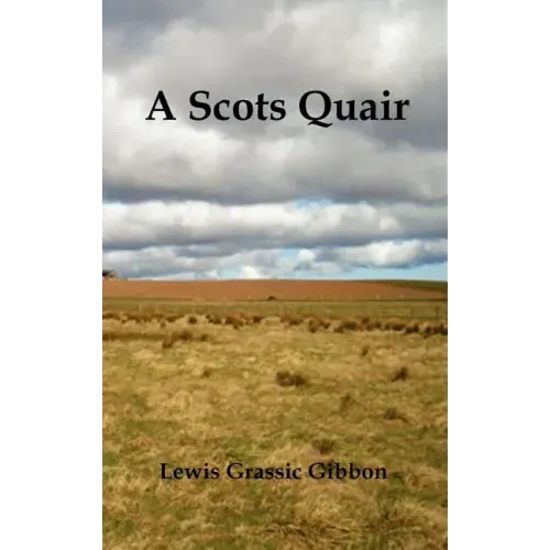 A Scots Quair, (Sunset Song, Cloud Howe, Grey Granite), Glossary of Scots Included