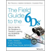 The Field Guide to the 6ds: How to Use the Six Disciplines to Transform Learning Into Business Results