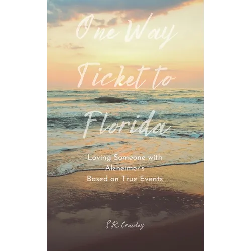 One Way Ticket to Florida: Loving Someone with Alzheimer's