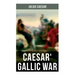 Caesar' Gallic War: An Account of Caesar's Campaign in Celtic Gaul