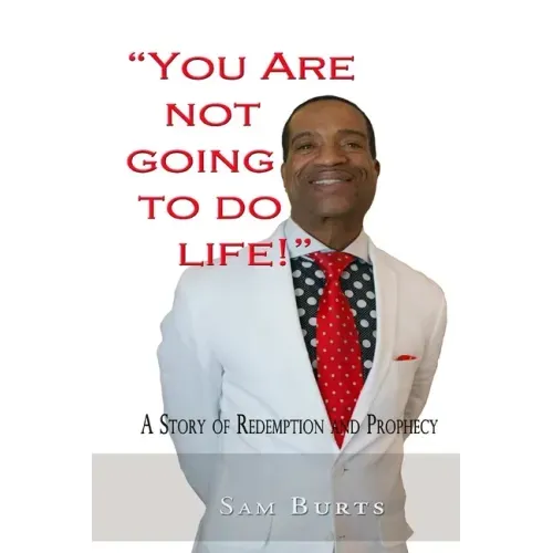 "You Are Not Going To Do Life!": A Story of Redemption and Prophecy