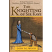 The Knighting of Sir Kaye: Sir Kaye the Boy Knight Book 1