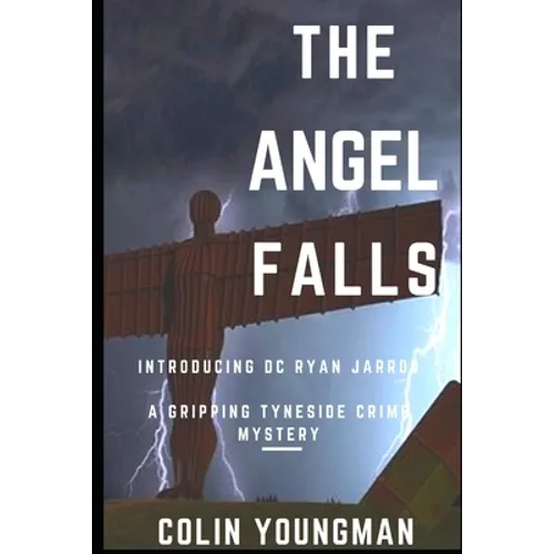 The Angel Falls: Introducing DC Ryan Jarrod in a gripping Tyneside crime mystery