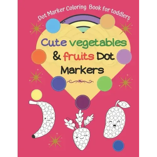 Dot Marker Coloring Book for toddlers -Cute Vegetables & Fruits Dot Markers