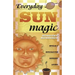Everyday Sun Magic: Spells & Rituals for Radiant Living