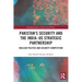 Pakistan's Security and the India-Us Strategic Partnership: Nuclear Politics and Security Competition