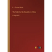 The Fight for the Republic in China: in large print