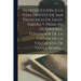 Introducción A La Vida Devota De San Francisco De Sales, Obispo Y Príncipe De Ginebra, Fundador De La Orden De La Visitación De Santa María...
