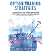 Option Trading Strategies: A Complete Guide On How To Make High Profits With Proven Strategies in Options Trading, Including a Best Day and Swing