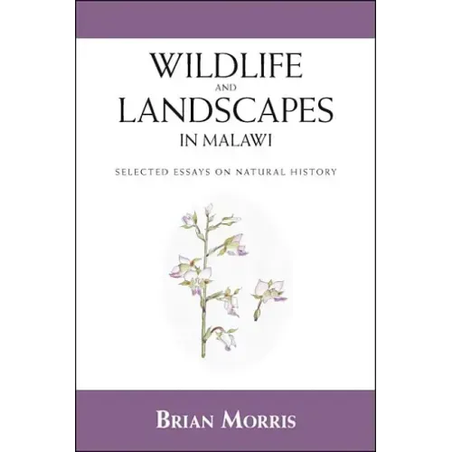 Wildlife and Landscapes in Malawi: Selected Essays on Natural History