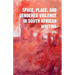 Space, Place, and Gendered Violence in South African Writing