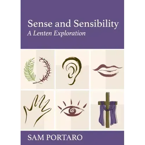 Sense and Sensibility: A Lenten Exploration
