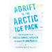Adrift in the Arctic Ice Pack - From the History of the First U.S. Grinnell Expedition in Search of Sir John Franklin
