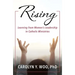 Rising: Learning from Women's Leadership in Catholic Ministries
