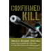 Confirmed Kill: Heroic Sniper Stories from the Jungles of Vietnam to the Mountains of Afghanistan