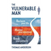 The Vulnerable Man: Break your patterns. Master your emotions. Reclaim your life.