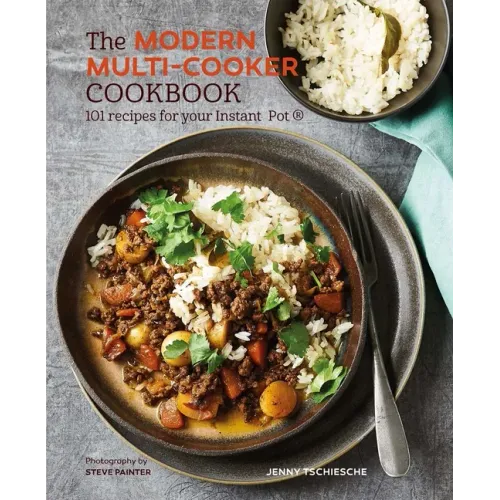The Modern Multi-Cooker Cookbook: 101 Recipes for Your Instant Pot(r)