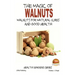 The Magic of Walnuts - Walnuts for Natural Cures And Good Health