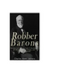 Robber Barons: The Lives and Careers of John D. Rockefeller, J.P. Morgan, Andrew Carnegie, and Cornelius Vanderbilt