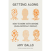 Getting Along: How to Work with Anyone (Even Difficult People)