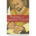 Praying with Ignatius of Loyola