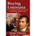 Buying Louisiana: An Eyewitness's Account of the Louisiana Purchase (New Edition)