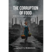 The Corruption of Food: How to Win Back Your Health